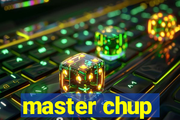 master chup